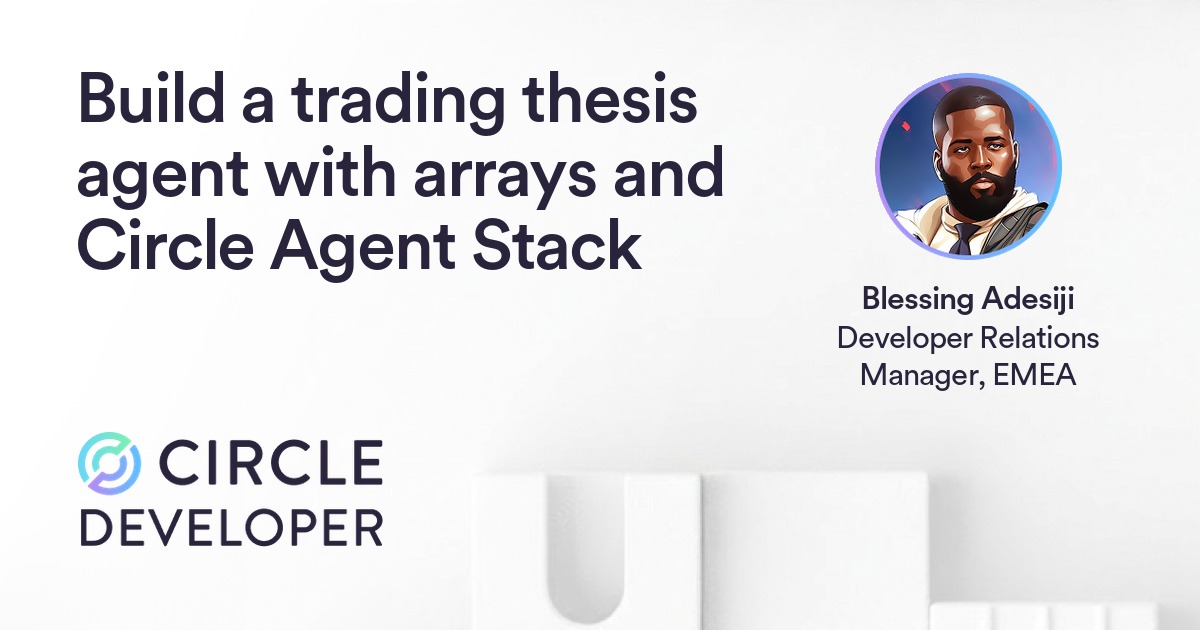 Circle 发布结合 Arrays 数据的智能体研究工作流教程