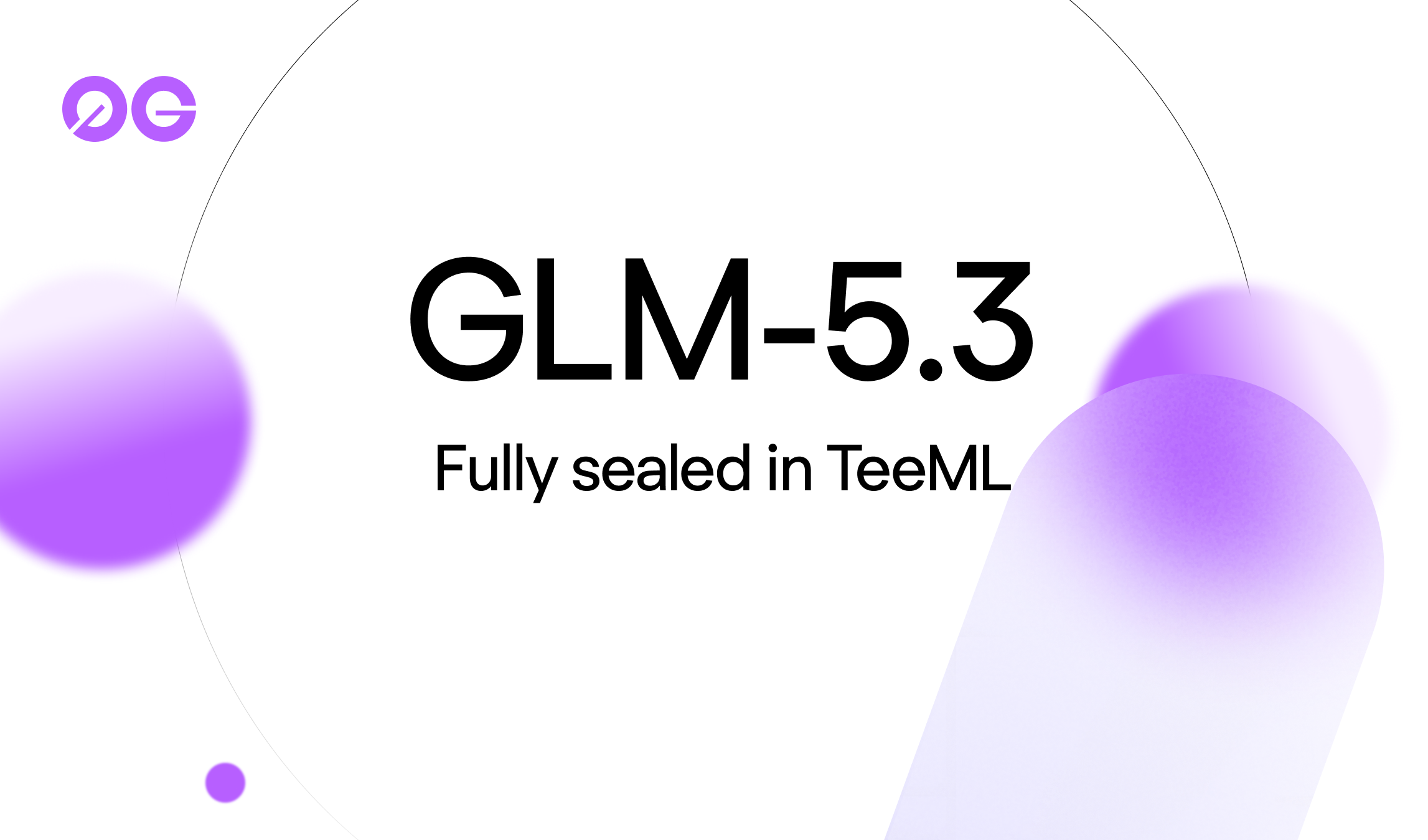 0G 将 GLM-5.3 接入 TeeML 密封推理环境